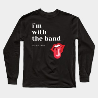 I'm with the band  Stones Crew Long Sleeve T-Shirt